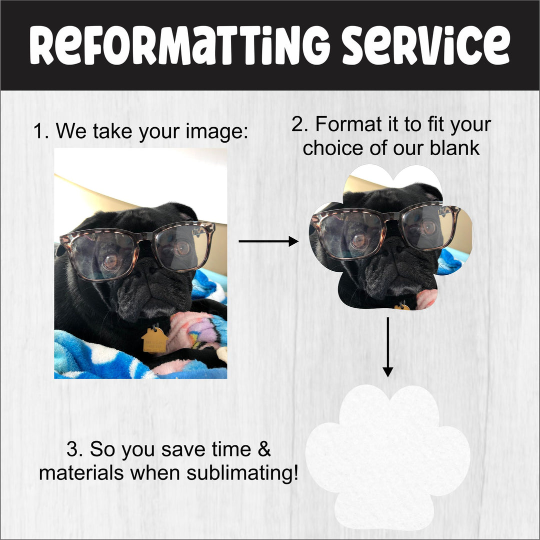 Resize/Format YOUR Graphic to OUR Blanks