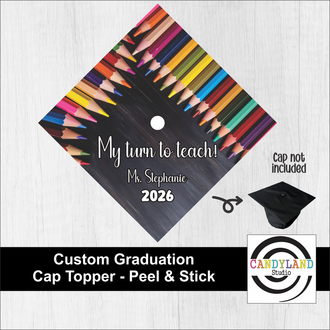 "My turn to teach" Personalized Graduation Cap Topper - Peel &amp; Stick