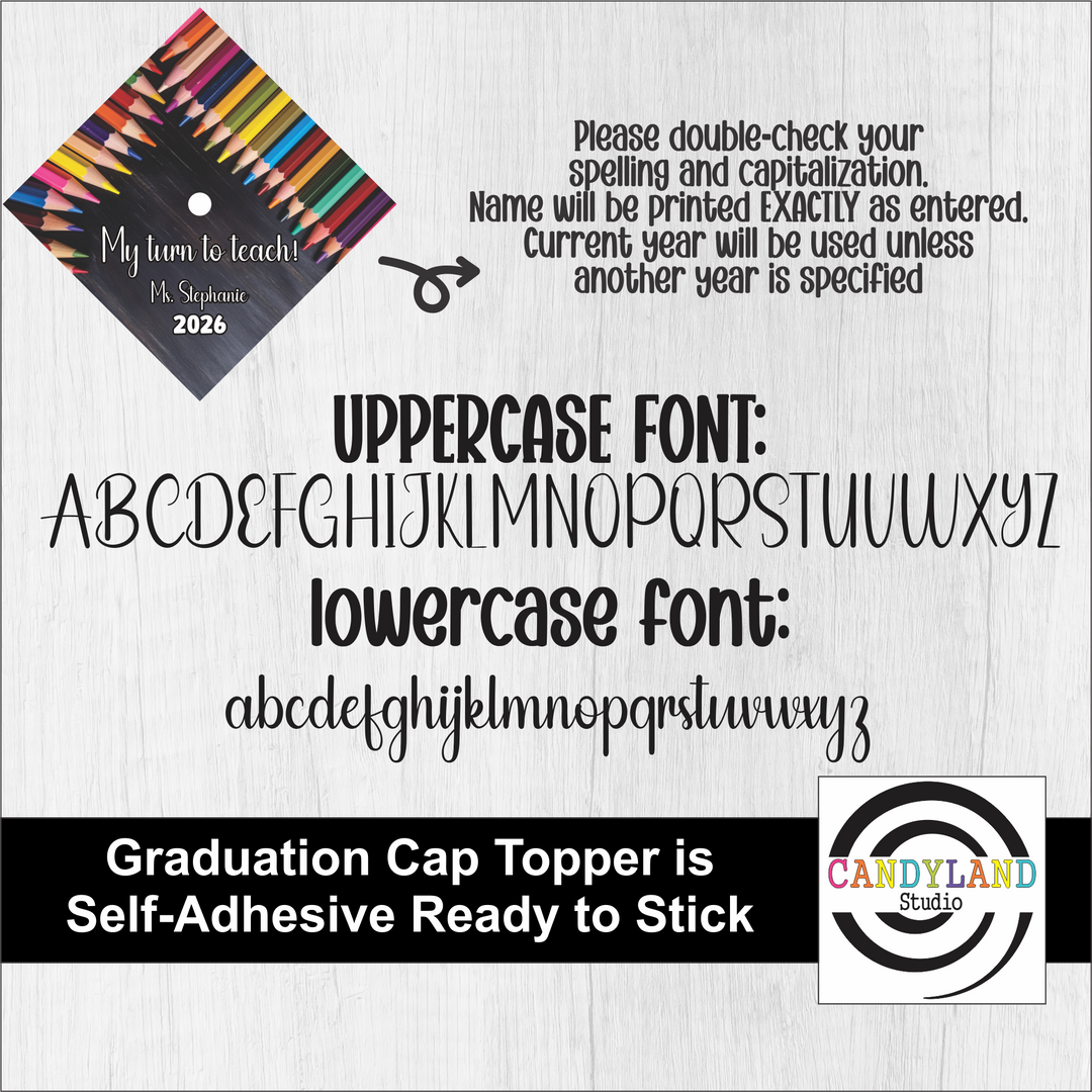 "My turn to teach" Personalized Graduation Cap Topper - Peel &amp; Stick