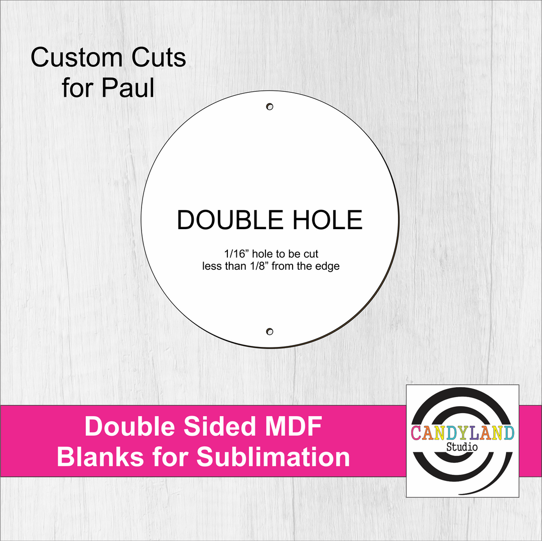 Custom Round Double Sided MDF Blanks for Paul