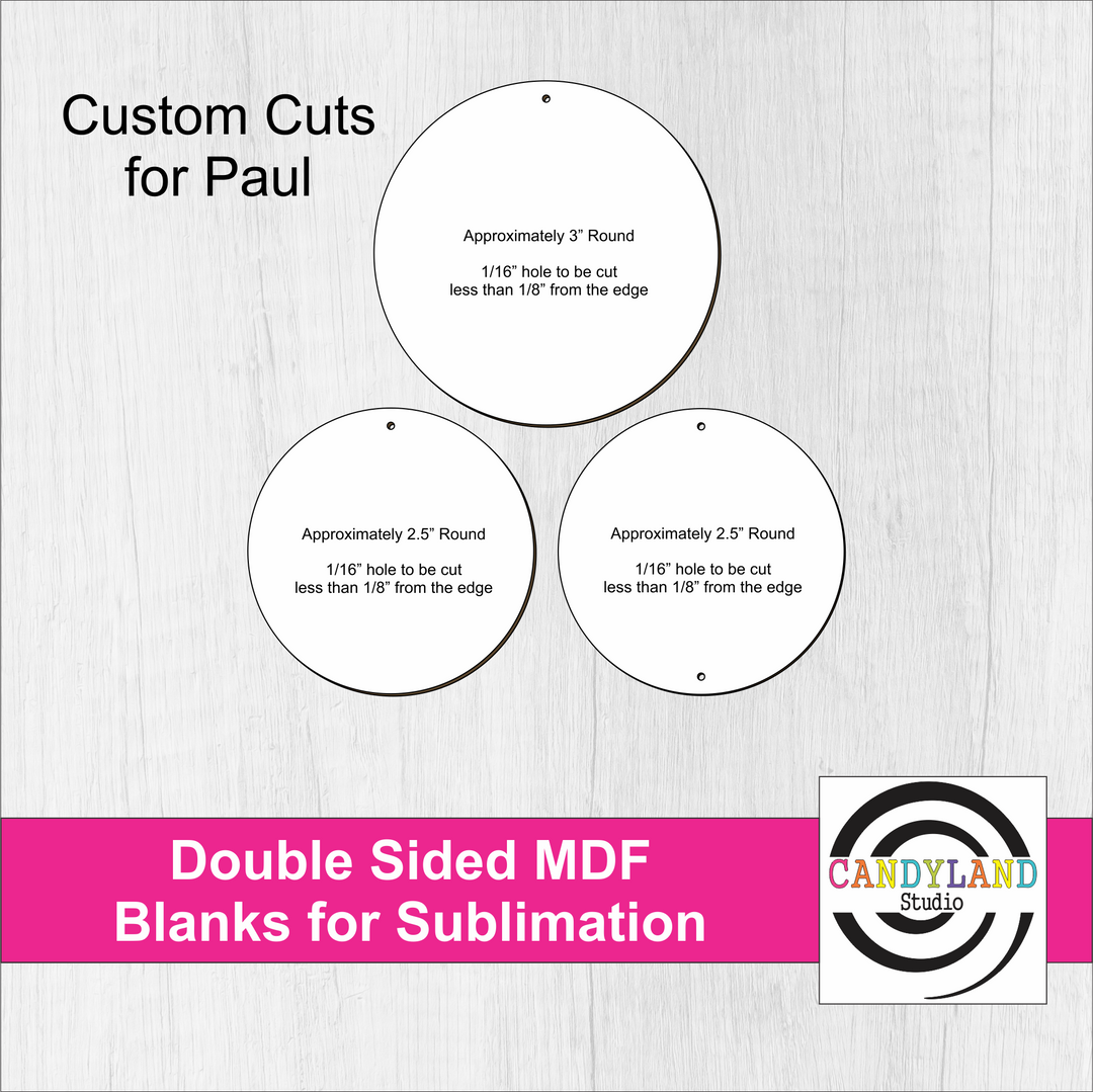 Custom Round Double Sided MDF Blanks for Paul