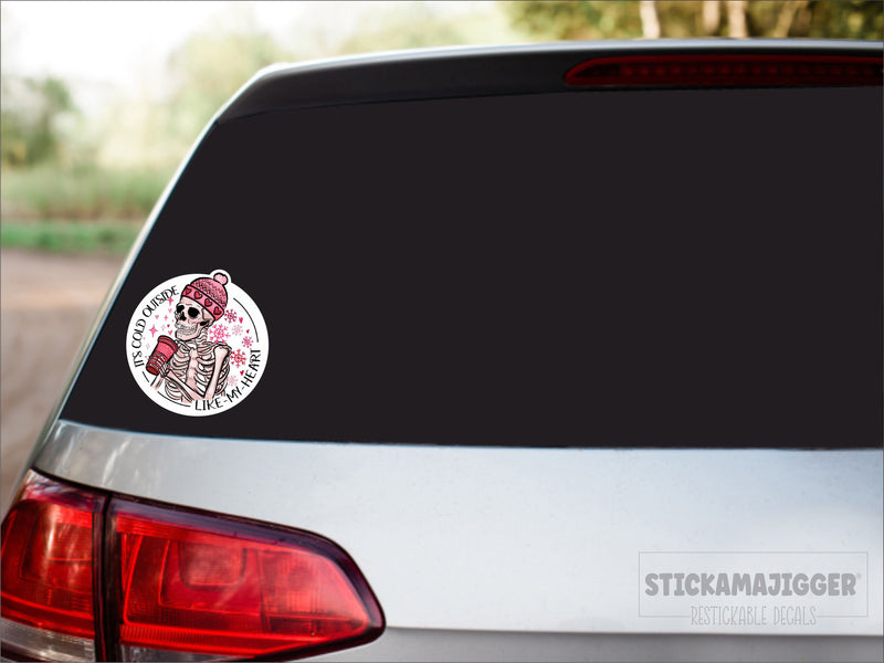 Cold Outside Like My Heart Skeleton Restickable Decal