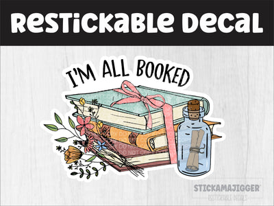 I'm All Booked Restickable Decal